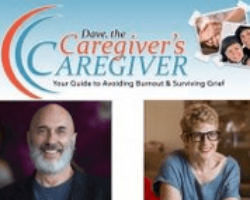 Adrienne & Dave Answers Your Caregiving Questions & Concerns